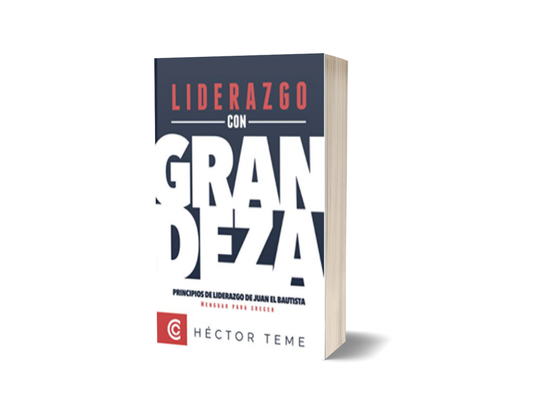 Liderazgo con Grandeza: Principios de liderazgo de Juan el Bautista. Menguar para crecer. (Spanish Edition) tapa blanda