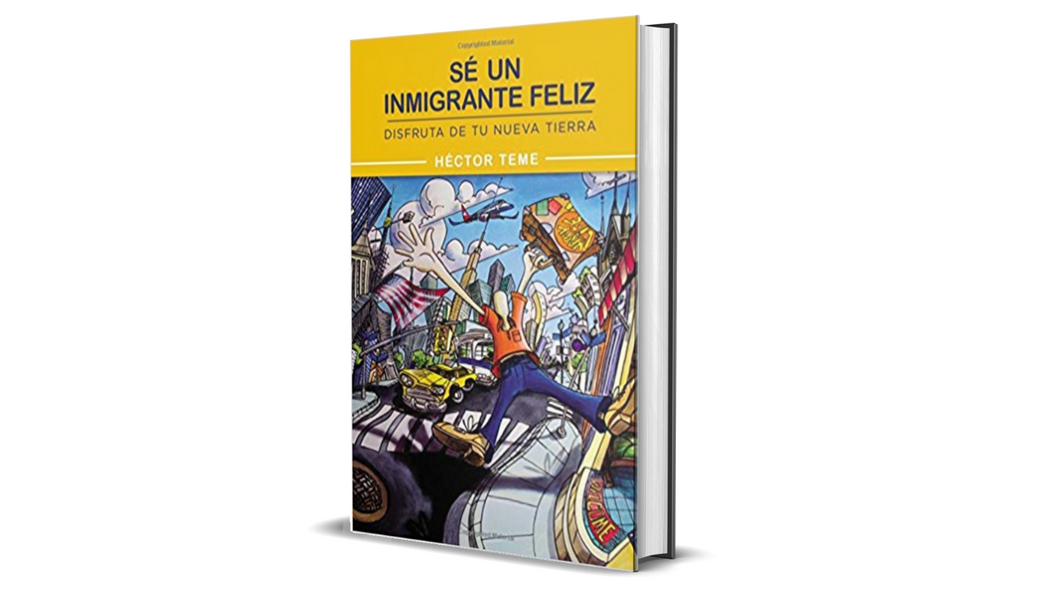 Sé un inmigrante feliz: Disfruta de tu nueva tierra (Spanish Edition) Tapa blanda
